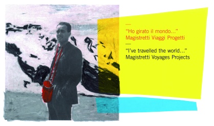 "Ho girato il mondo..." Magistretti Viaggi Progetti